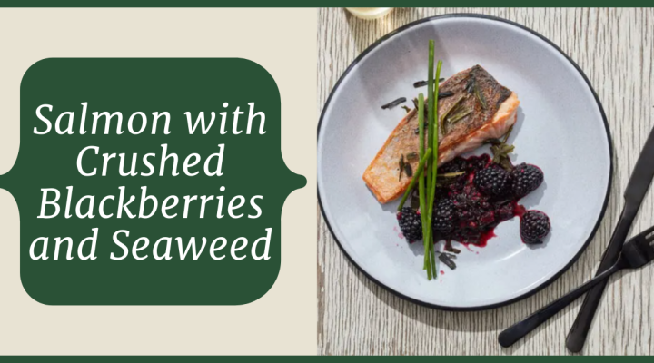 Salmon with crushed blackberries and seaweed