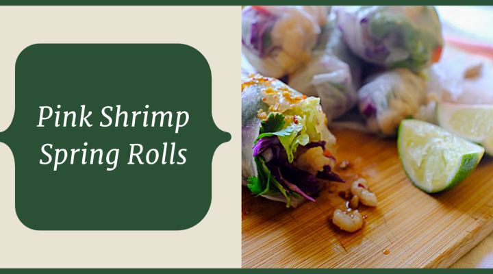 Pink shrimp spring rolls